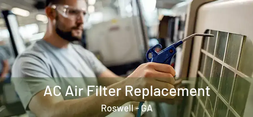 AC Air Filter Replacement Roswell - GA