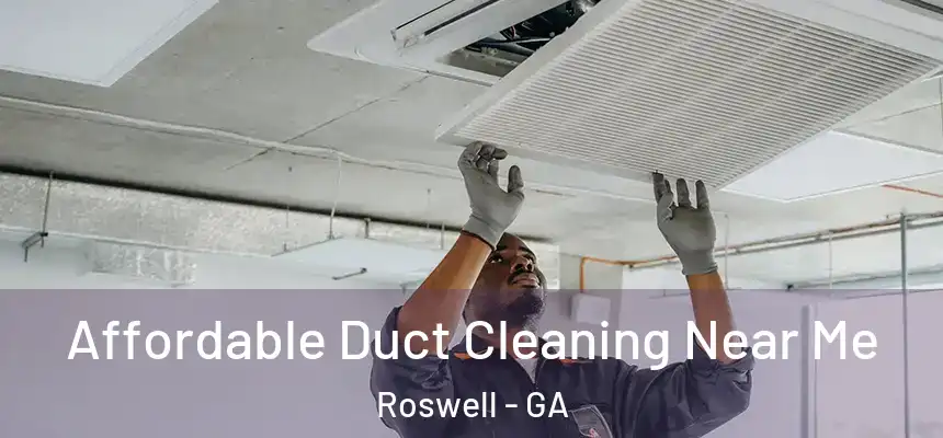 Affordable Duct Cleaning Near Me Roswell - GA