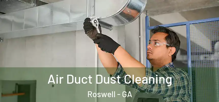  Air Duct Dust Cleaning Roswell - GA