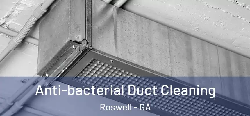 Anti-bacterial Duct Cleaning Roswell - GA