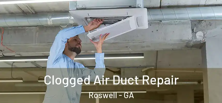Clogged Air Duct Repair Roswell - GA