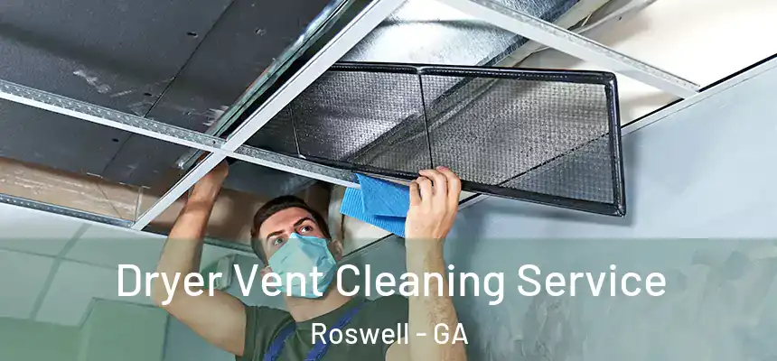 Dryer Vent Cleaning Service Roswell - GA