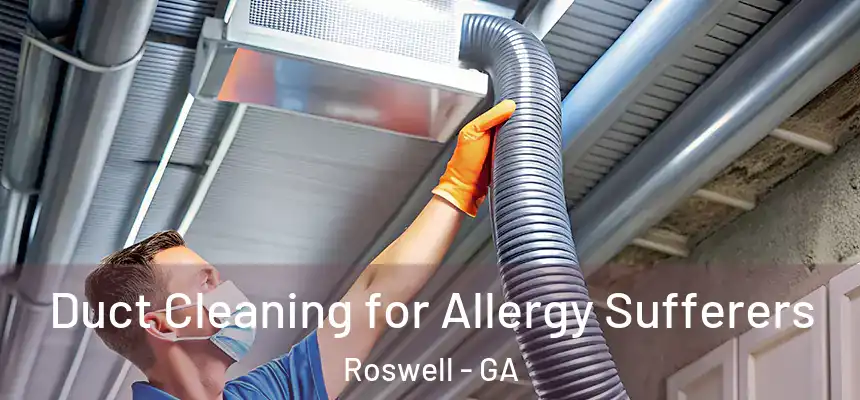 Duct Cleaning for Allergy Sufferers Roswell - GA
