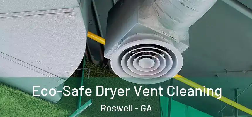 Eco-Safe Dryer Vent Cleaning Roswell - GA