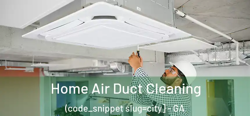  Home Air Duct Cleaning (code_snippet slug=city] - GA