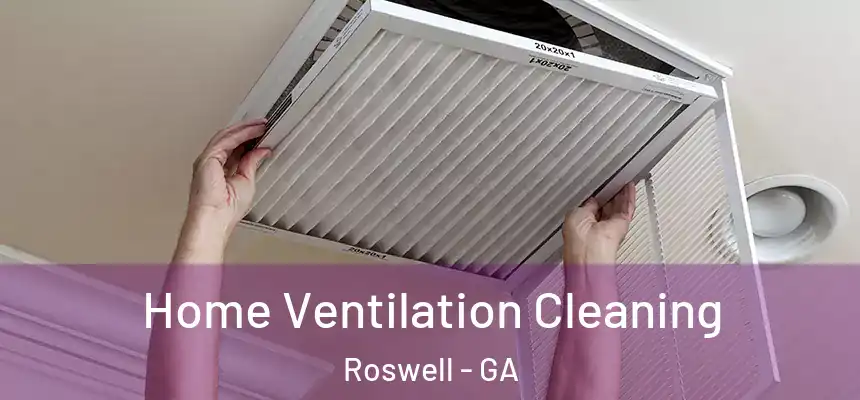 Home Ventilation Cleaning Roswell - GA
