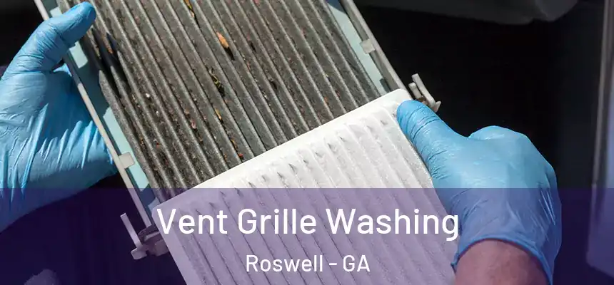 Vent Grille Washing Roswell - GA