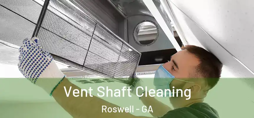 Vent Shaft Cleaning Roswell - GA